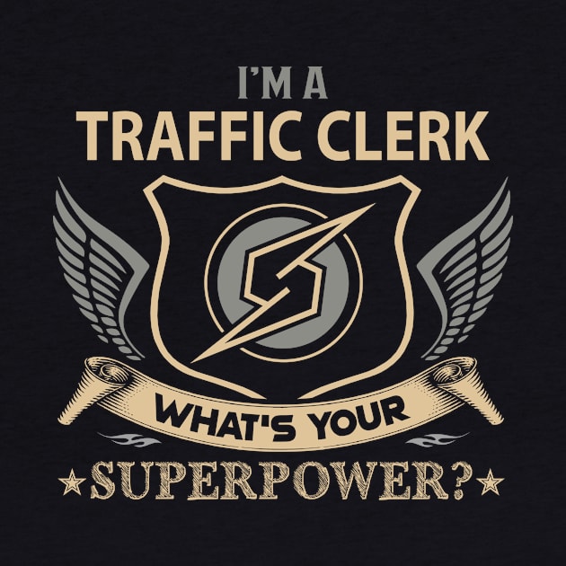 Traffic Clerk T Shirt - Superpower Gift Item Tee by Cosimiaart